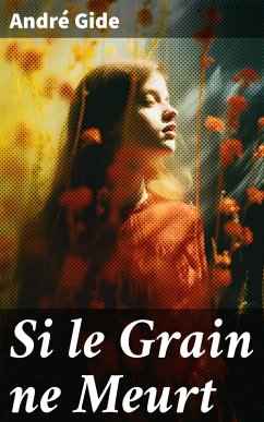 Si le Grain ne Meurt (eBook, ePUB) - Gide, André