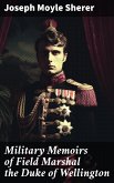 Military Memoirs of Field Marshal the Duke of Wellington (eBook, ePUB)