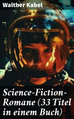 Science-Fiction-Romane (33 Titel in einem Buch) (eBook, ePUB) - Kabel, Walther