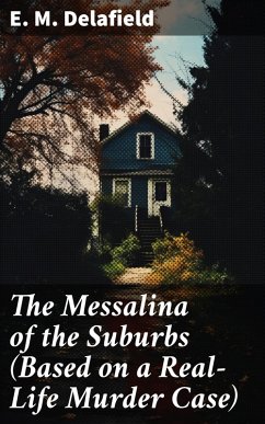 The Messalina of the Suburbs (Based on a Real-Life Murder Case) (eBook, ePUB) - Delafield, E. M.