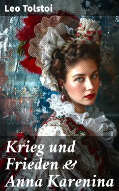 Krieg und Frieden & Anna Karenina (eBook, ePUB) - Tolstoi, Leo