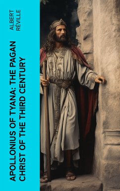 Apollonius of Tyana: The Pagan Christ of the Third Century (eBook, ePUB) - Réville, Albert