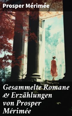 Gesammelte Romane & Erzählungen von Prosper Mérimée (eBook, ePUB) - Mérimée, Prosper