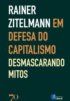 Em Defesa do Capitalismo; Desmascarando os Mitos (eBook, ePUB) - Zitelmann, Rainer
