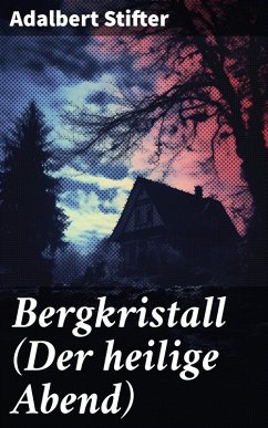 Bergkristall (Der heilige Abend) (eBook, ePUB) - Stifter, Adalbert