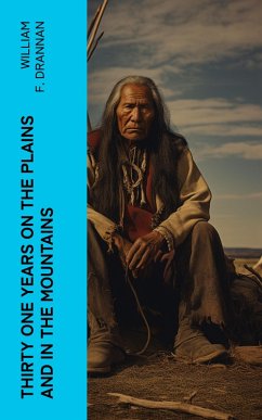 Thirty One Years on the Plains and in the Mountains (eBook, ePUB) - Drannan, William F.