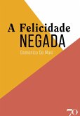 A Felicidade Negada (eBook, ePUB)