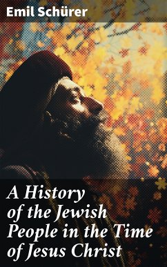 A History of the Jewish People in the Time of Jesus Christ (eBook, ePUB) - Schürer, Emil