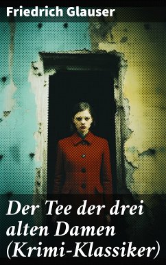 Der Tee der drei alten Damen (Krimi-Klassiker) (eBook, ePUB) - Glauser, Friedrich