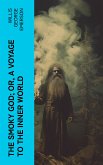 The Smoky God; Or, A Voyage to the Inner World (eBook, ePUB)