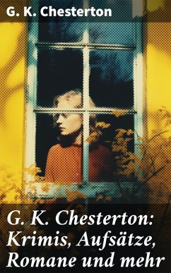 G. K. Chesterton: Krimis, Aufsätze, Romane und mehr (eBook, ePUB) - Chesterton, G. K.
