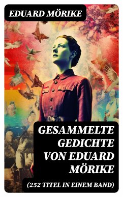 Gesammelte Gedichte von Eduard Mörike (252 Titel in einem Band) (eBook, ePUB) - Mörike, Eduard