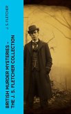 British Murder Mysteries - The J. S. Fletcher Collection (eBook, ePUB)