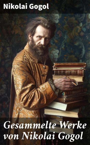 Gesammelte Werke von Nikolai Gogol (eBook, ePUB) Gesammelte Werke von Nikolai Gogol (eBook, ePUB)