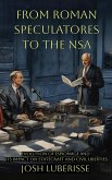 From Roman Speculatores to the NSA: Evolution of Espionage and Its Impact on Statecraft and Civil Liberties (eBook, ePUB)