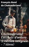 Chateaubriand: Les chefs-d'oeuvre (L'édition intégrale - 7 titres) (eBook, ePUB)