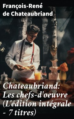Chateaubriand: Les chefs-d'oeuvre (L'édition intégrale - 7 titres) (eBook, ePUB) - Chateaubriand, François-René De