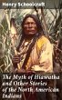 The Myth of Hiawatha and Other Stories... - Bild 1