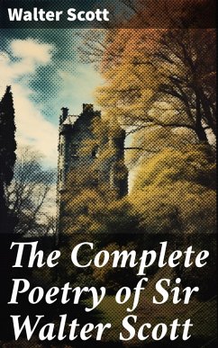 The Complete Poetry of Sir Walter Scott (eBook, ePUB) - Scott, Walter