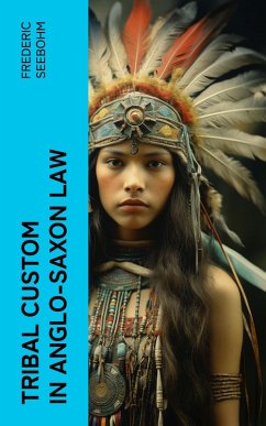 Tribal Custom in Anglo-Saxon Law (eBook, ePUB) - Seebohm, Frederic