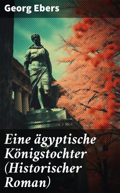 Eine ägyptische Königstochter (Historischer Roman) (eBook, ePUB) - Ebers, Georg