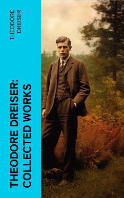 Theodore Dreiser: Collected Works (eBook, ePUB) - Dreiser, Theodore