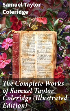 The Complete Works of Samuel Taylor Coleridge (Illustrated Edition) (eBook, ePUB) - Coleridge, Samuel Taylor