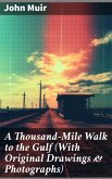 A Thousand-Mile Walk to the Gulf (With Original Drawings & Photographs) (eBook, ePUB)