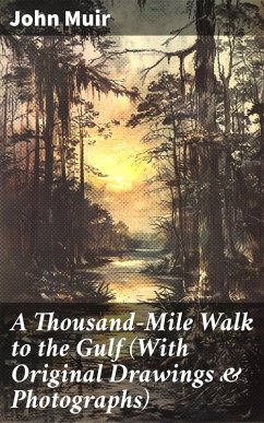 Cover A Thousand-Mile Walk to the Gulf (With Original Drawings & Photographs) (eBook, ePUB)