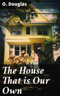 The House That is Our Own (eBook, ePUB) - Douglas, O.