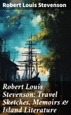 Robert Louis Stevenson: Travel Sketches, Memoirs & Island Literature (eBook, ePUB)