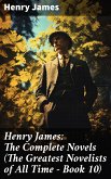 Henry James: The Complete Novels (The Greatest Novelists of All Time – Book 10) (eBook, ePUB)