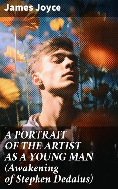 A PORTRAIT OF THE ARTIST AS A YOUNG MAN (Awakening of Stephen Dedalus) (eBook, ePUB) - Joyce, James