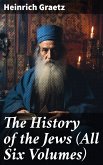 The History of the Jews (All Six Volumes) (eBook, ePUB)