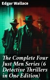 The Complete Four Just Men Series (6 Detective Thrillers in One Edition) (eBook, ePUB)