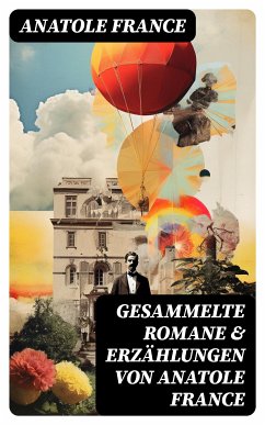 Gesammelte Romane & Erzählungen von Anatole France (eBook, ePUB) - France, Anatole