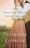 His Wagon Train Sweetheart (eBook, ePUB)