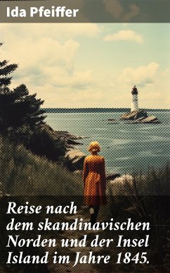 Reise nach dem skandinavischen Norden und der Insel Island im Jahre 1845. (eBook, ePUB) - Pfeiffer, Ida