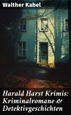 Harald Harst Krimis: Kriminalromane & Detektivgeschichten (eBook, ePUB)