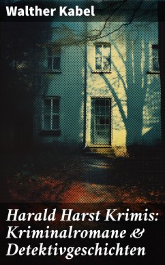 Harald Harst Krimis: Kriminalromane & Detektivgeschichten (eBook, ePUB) - Kabel, Walther