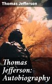 Thomas Jefferson: Autobiography (eBook, ePUB) Thomas Jefferson: Autobiography (eBook, ePUB)