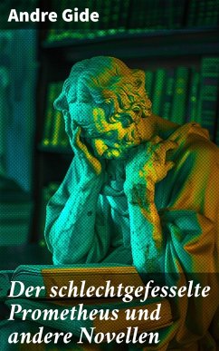 Cover Der schlechtgefesselte Prometheus und andere Novellen (eBook, ePUB)