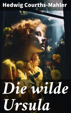 Die wilde Ursula (eBook, ePUB) - Courths-Mahler, Hedwig