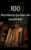 100 Obras Maestras Que Debes Leer Antes De Morir (eBook, ePUB)