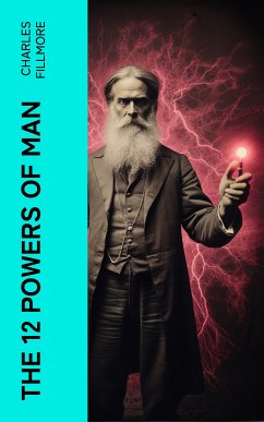 The 12 Powers of Man (eBook, ePUB) - Fillmore, Charles