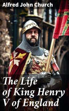 The Life of King Henry V of England (eBook, ePUB) - Church, Alfred John