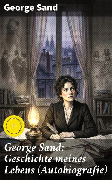 George Sand: Geschichte meines Lebens (Autobiografie) (eBook, ePUB)