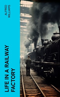 Life in a Railway Factory (eBook, ePUB) - Williams, Alfred