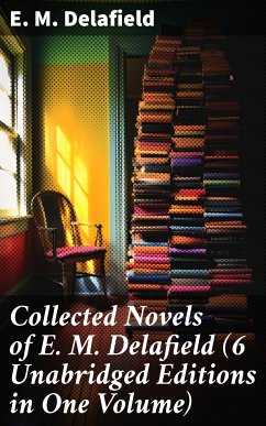 Collected Novels of E. M. Delafield (6 Unabridged Editions in One Volume) (eBook, ePUB) - Delafield, E. M.