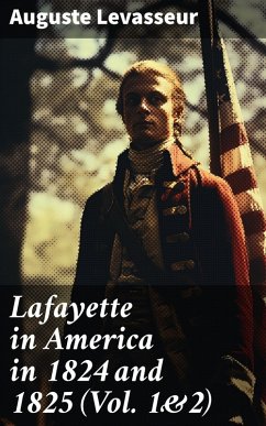 Lafayette in America in 1824 and 1825 (Vol. 1&2) (eBook, ePUB) - Levasseur, Auguste